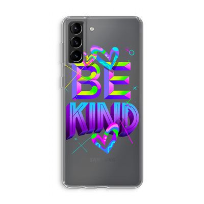 Be Kind: Samsung Galaxy S21 Plus Transparant Hoesje