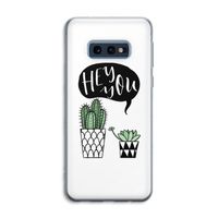 Hey you cactus: Samsung Galaxy S10e Transparant Hoesje