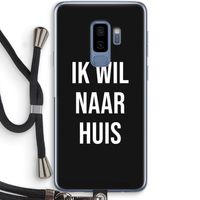 Ik wil naar huis - Zwart: Samsung Galaxy S9 Plus Transparant Hoesje met koord