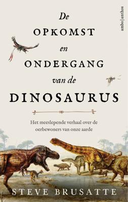 De opkomst en ondergang van de dinosaurus (Paperback)