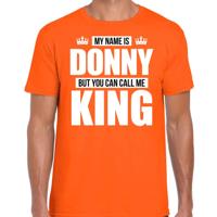 Naam cadeau t-shirt - my name is Donny - but you can call me King - oranje - heren - koningsdag