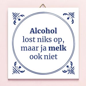 Tegeltje Alcohol Lost Niks Op