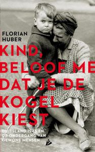 Kind, beloof me dat je de kogel kiest - Florian Huber - ebook