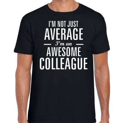 Not average awesome colleague / collega cadeau t-shirt zwart heren Not average awesome colleague / collega cadeau t-shirt zwart heren
