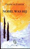 Nobel was hij - Frank de Zanger - ebook