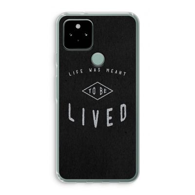 To be lived: Google Pixel 5 Transparant Hoesje