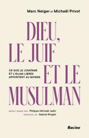 Dieu, le Juif et le Musulman - Marc Neiger, Michaël Privot, Philippe-Michaël Jadin - ebook