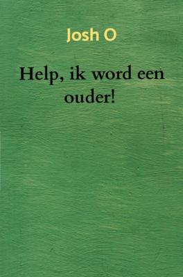 Help, ik word een ouder! - Josh O - ebook