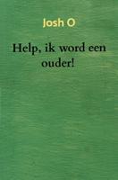 Help, ik word een ouder! - Josh O - ebook