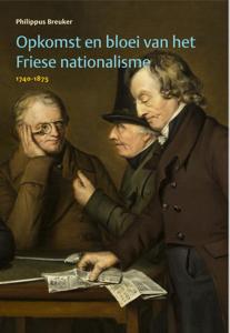 Opkomst en bloei van het Friese nationalisme, 1740-1875 (Hardback)