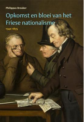 Opkomst en bloei van het Friese nationalisme, 1740-1875 (Hardback)