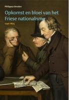 Opkomst en bloei van het Friese nationalisme, 1740-1875 (Hardback)