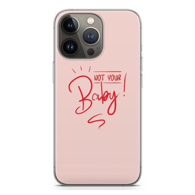Not Your Baby: iPhone 13 Pro Transparant Hoesje
