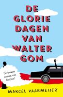 De gloriedagen van Walter Gom (Paperback)