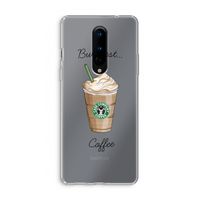 But first coffee: OnePlus 8 Transparant Hoesje