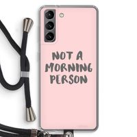 Morning person: Samsung Galaxy S21 Transparant Hoesje met koord