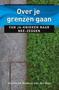 Over je grenzen gaan - Annemiek Nieborg-van den Ban - ebook