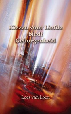 Kiezen voor liefde biedt geborgenheid (Paperback)