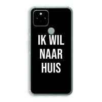 Ik wil naar huis - Zwart: Google Pixel 5 Transparant Hoesje