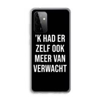 Meer verwacht - Zwart: Samsung Galaxy A72 Transparant Hoesje