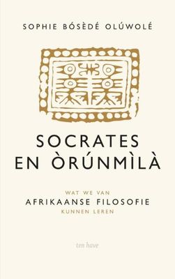 Socrates en Orunmila - Sophie Bosede Oluwole - eBook (9789025905873) Socrates en Orunmila - Sophie Bosede Oluwole - eBook (9789025905873)