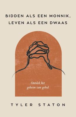Bidden als een monnik, leven als een dwaas (Paperback)
