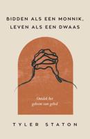Bidden als een monnik, leven als een dwaas (Paperback)