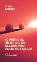 Ik werk al (ik krijg er alleen niet voor betaald) (Paperback)