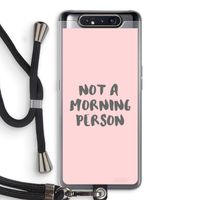 Morning person: Samsung Galaxy A80 Transparant Hoesje met koord
