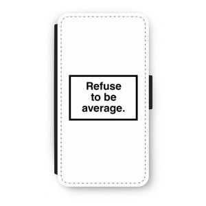 Refuse to be average: iPhone XS Flip Hoesje