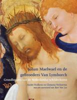 Johan Maelwael en de gebroeders Van Lymborch (Hardback)