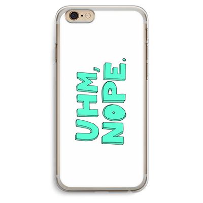 UHM, NOPE.: iPhone 6 Plus / 6S Plus Transparant Hoesje