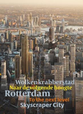 Rotterdam Wolkenkrabbersstad - Rotterdam Skyscraper city (Paperback)