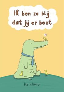 Ik ben zo blij dat jij er bent - Liz Climo - ebook