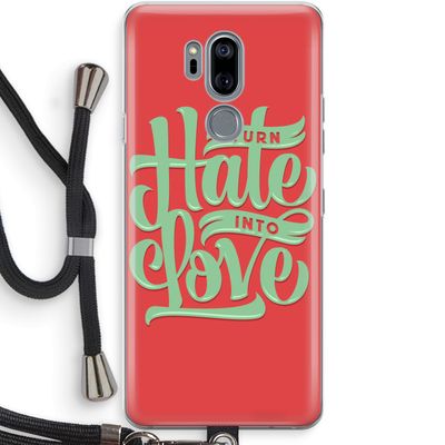 Turn hate into love: LG G7 Thinq Transparant Hoesje met koord