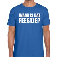 Waar is dat feestje heren T-shirt blauw Waar is dat feestje heren T-shirt blauw