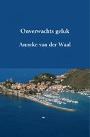 Onverwachts geluk - Anneke van der Waal - ebook