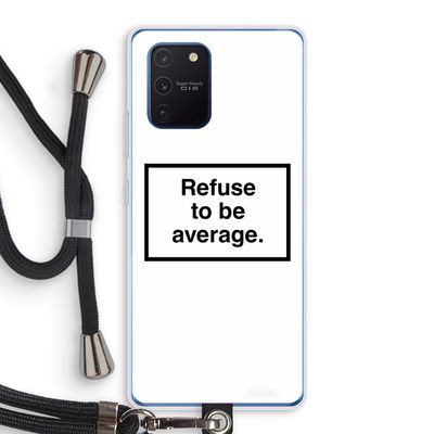 Refuse to be average: Samsung Galaxy Note 10 Lite Transparant Hoesje met koord