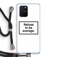 Refuse to be average: Samsung Galaxy Note 10 Lite Transparant Hoesje met koord