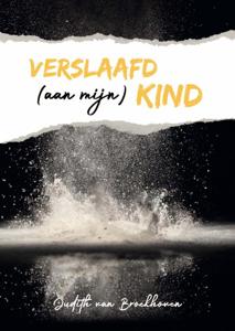 Verslaafd (aan mijn) kind (Paperback)