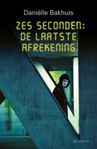 Zes seconden: De laatste Afrekening - Danielle Bakhuis - ebook