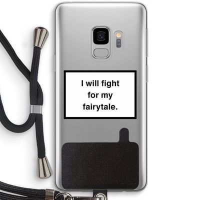 Fight for my fairytale: Samsung Galaxy S9 Transparant Hoesje met koord