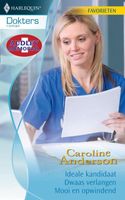 Ideale kandidaat ; Dwaas verlangen ; Mooi en opwindend - Caroline Anderson - ebook
