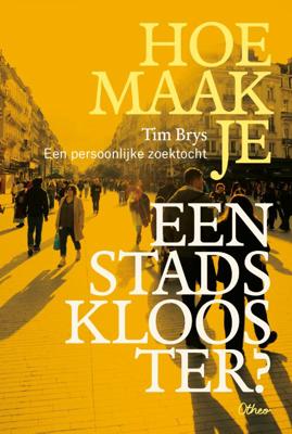Hoe maak je een stadsklooster? (Paperback)