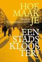 Hoe maak je een stadsklooster? (Paperback)