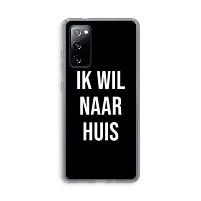 Ik wil naar huis - Zwart: Samsung Galaxy S20 FE / S20 FE 5G Transparant Hoesje