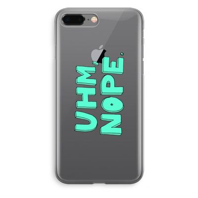 UHM, NOPE.: iPhone 8 Plus Transparant Hoesje