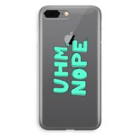 UHM, NOPE.: iPhone 8 Plus Transparant Hoesje