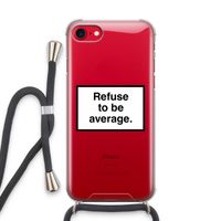 Refuse to be average: iPhone SE 2020 Transparant Hoesje met koord