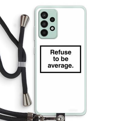 Refuse to be average: Samsung Galaxy A52s 5G Transparant Hoesje met koord